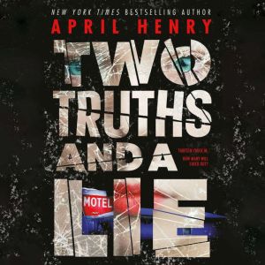 Two Truths and a Lie, April Henry