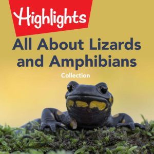 All About Lizards and Amphibians Coll..., Highlights for Children