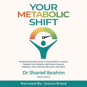 Your Metabolic Shift: The Natural Approach to Breaking Away from Obesity, High Blood Pressure, Diabetes, Heart Disease, Dement