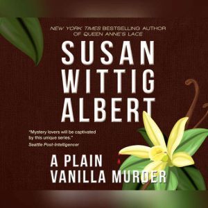 Plain Vanilla Murder, A, Susan Wittig Albert
