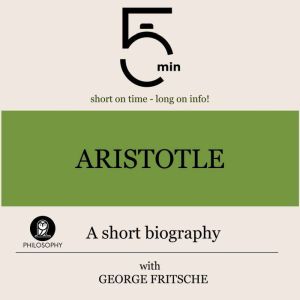 Aristotle A short biography, 5 Minutes