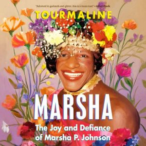 Marsha: The Joy and Defiance of Marsha P. Johnson