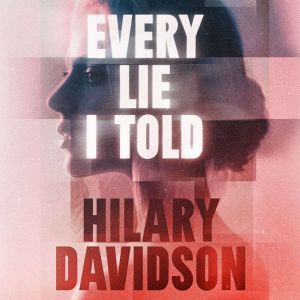 Every Lie I Told, Hilary Davidson