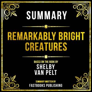 Summary Remarkably Bright Creatures..., Fastbooks Publishing