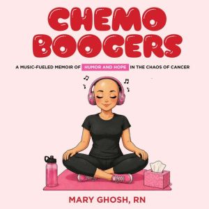 Chemo Boogers, Mary Ghosh