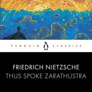 Thus Spoke Zarathustra, Friedrich Nietzsche