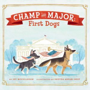 Champ and Major First Dogs, Joy McCullough