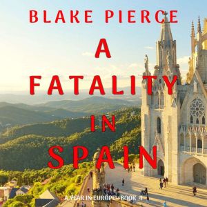 A Fatality in Spain A Year in Europe..., Blake Pierce