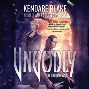 Ungodly, Kendare Blake