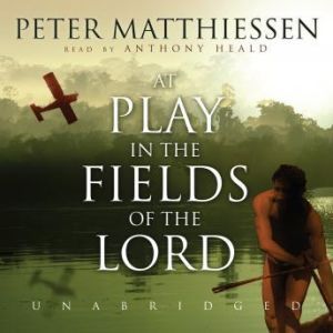 At Play in the Fields of the Lord, Peter Matthiessen