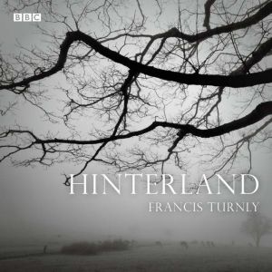 Hinterland: A BBC Radio 4 dramatisation