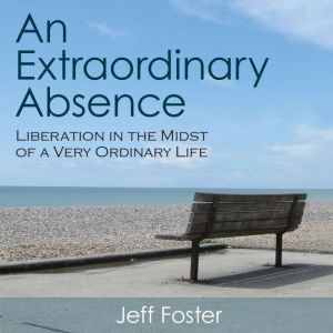 An Extraordinary Absence, Jeff Foster