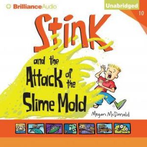 Stink and the Attack of the Slime Mol..., Megan McDonald