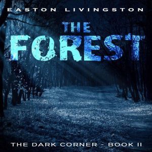 The Forst The Dark Corner  Book 2, Easton Livingston