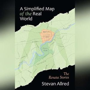 A Simplified Map of the Real World, Stevan Allred