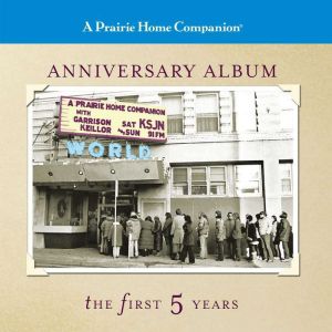 A Prairie Home Companion Anniversary ..., Garrison Keillor