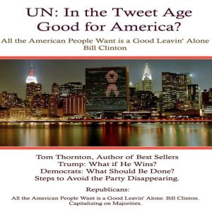 UN in the Tweet Age Good for America..., Tom Thornton