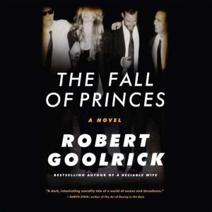 The Fall of Princes, Robert Goolrick