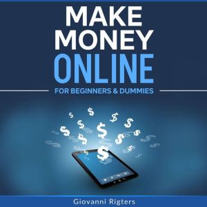 Make Money Online for Beginners  Dum..., Giovanni Rigters