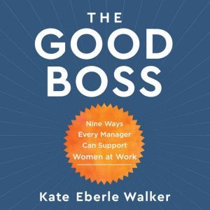 The Good Boss, Kate Eberle Walker