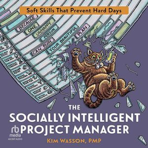 The Socially Intelligent Project Manager: Soft Skills That Prevent Hard Days