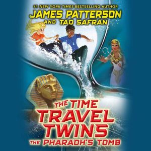 The Time Travel Twins The Pharaohs ..., James Patterson