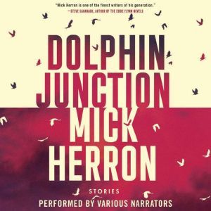 Dolphin Junction Stories, Mick Herron