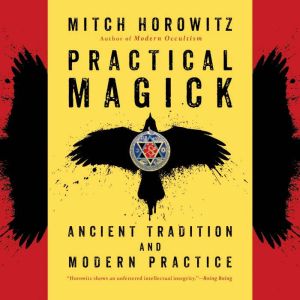 Practical Magick: Ancient Tradition and Modern Practice