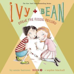 Ivy  Bean Break the Fossil Record B..., Annie Barrows