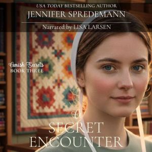 A Secret Encounter (Amish Secrets #2): Amish Romance