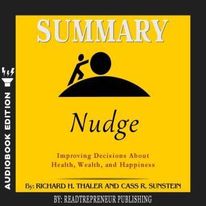 Summary of Nudge Improving Decisions..., Readtrepreneur Publishing