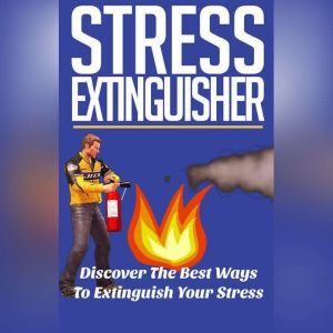 Stress Extinguisher  Learn How to Ov..., Empowered Living