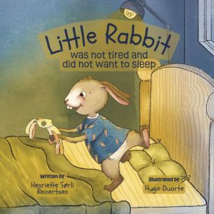 Little Rabbit was not tired and did n..., Henriette Sorli Reinertsen