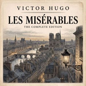 Les Miserables, The Complete Edition, Victor Hugo