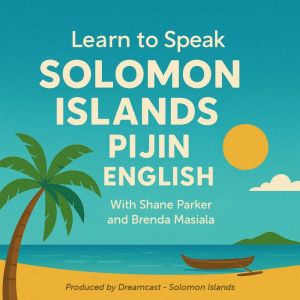 Learn to Speak Solomon Islands Pijin English