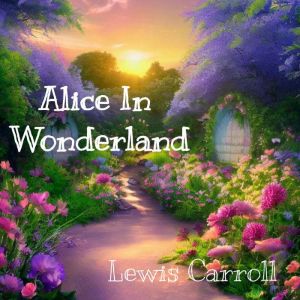 Alice In Wonderland, Lewis Carroll