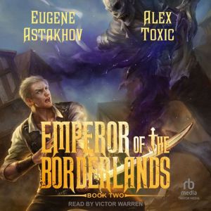 Emperor of the Borderlands Book 2, Alex Toxic