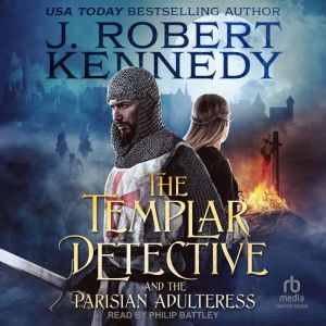 The Templar Detective and the Parisia..., J. Robert Kennedy