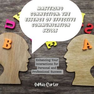 Mastering Connection The Essence of ..., Sophia Carter
