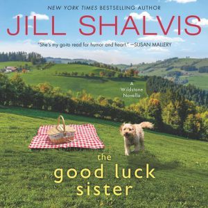 The Good Luck Sister: A Wildstone Novella, Jill Shalvis