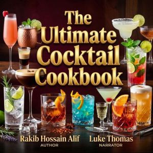 The Ultimate Cocktail Cookbook, Rakib Hossain Alif