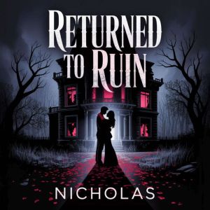 Returned to Ruin, NICHOLAS