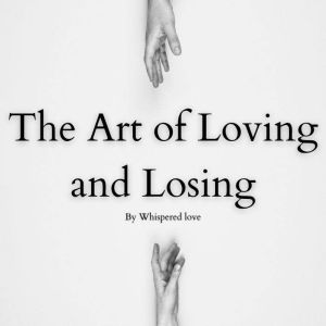 The Art of Loving and Losing, Whispered Love