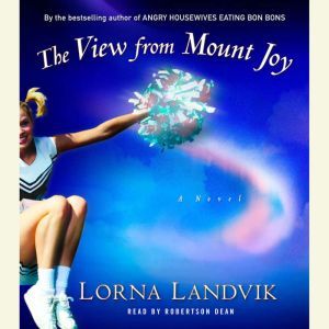 The View from Mount Joy, Lorna Landvik