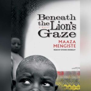 Beneath the Lions Gaze, Maaza Mengiste