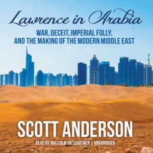 Lawrence in Arabia, Scott Anderson