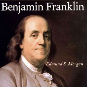 Benjamin Franklin, Edmund S. Morgan