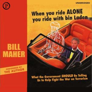 When You Ride Alone You Ride with Bin..., Bill Maher