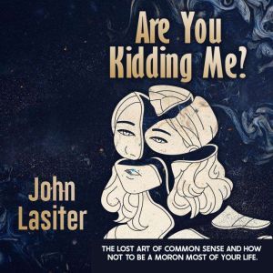 Are You Kidding Me ?, John Lasiter