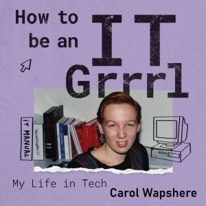 How to be an IT Grrrl, Carol Wapshere